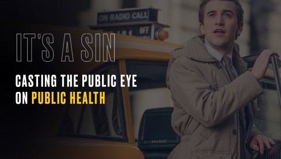 It's a Sin: casting the public eye on public health